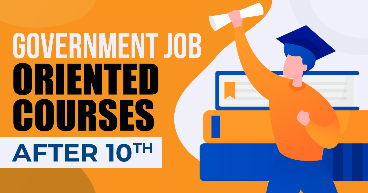 Government Job Oriented Courses after 10th: Eligibility, Salary
